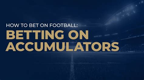 soccer accumulator betting.